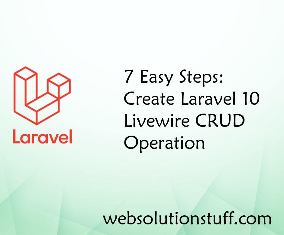 7 Easy Steps: Create Laravel 10 Livewire CRUD Operation