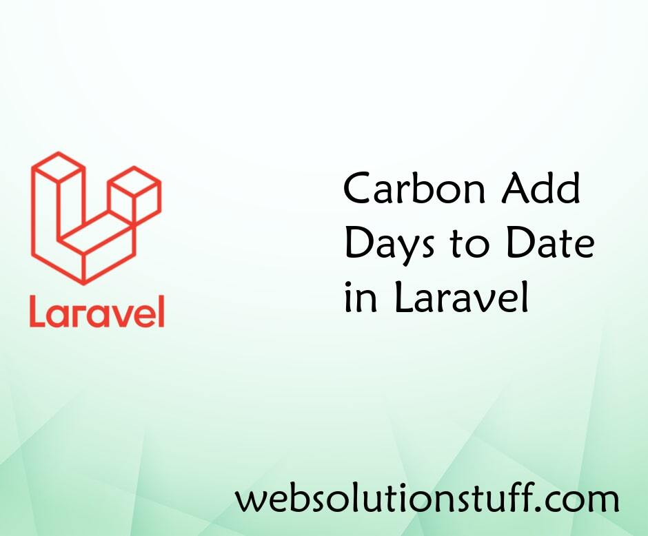 Carbon Add Days To Date In Laravel