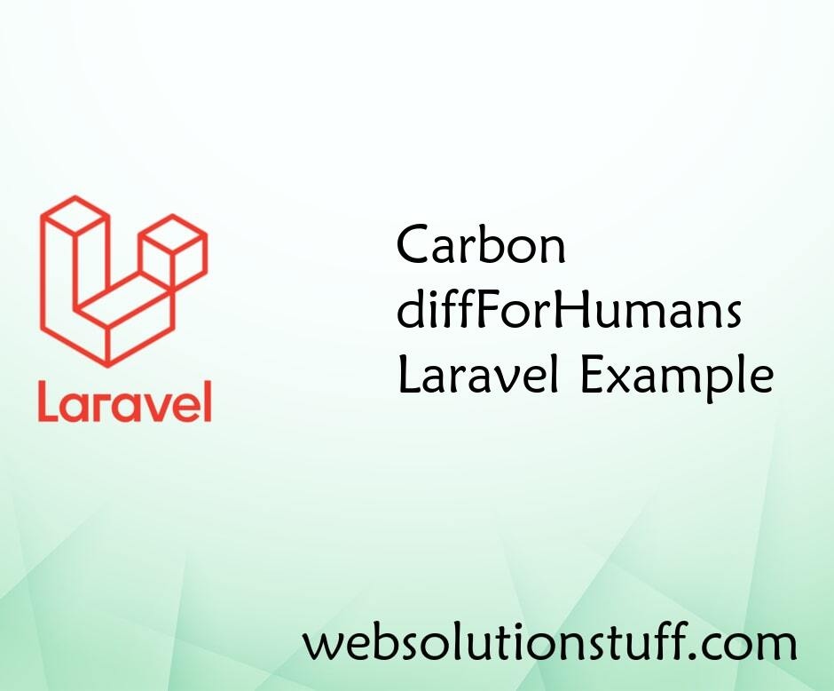Carbon diffForHumans Laravel Example