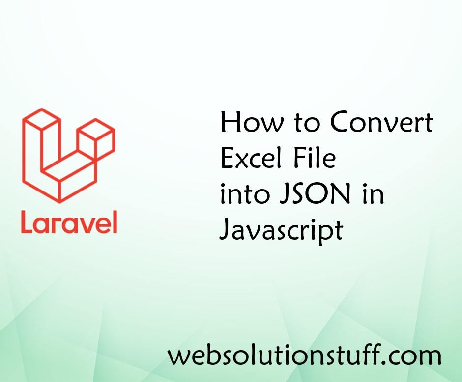 How to Convert Excel File into JSON in Javascript