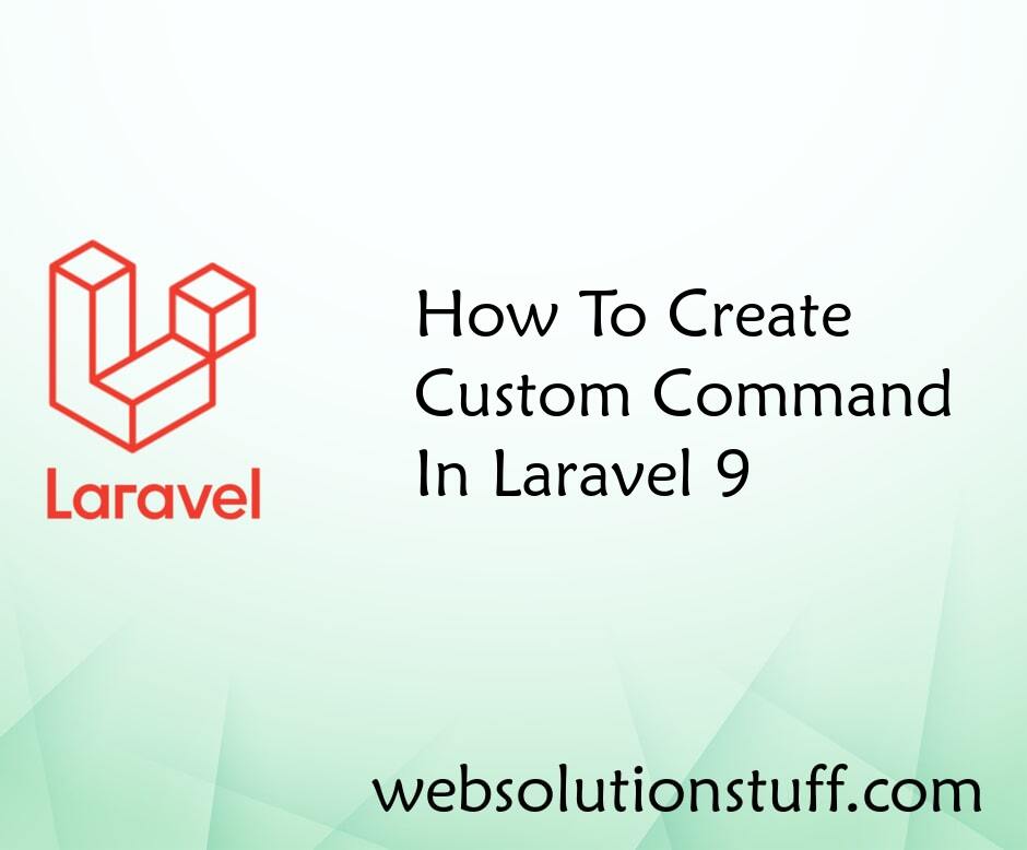 How To Create Custom Command In Laravel 9