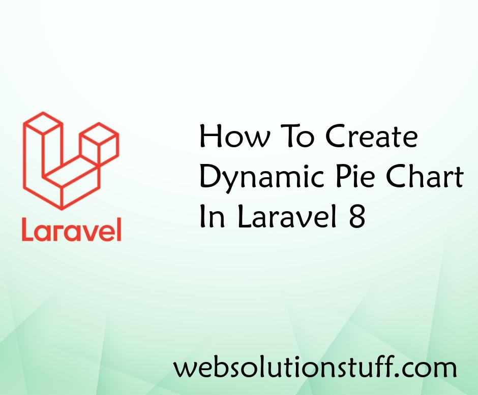 How To Create Dynamic Pie Chart In Laravel 8