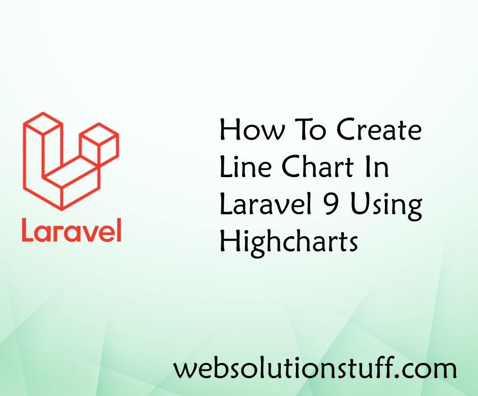 How To Create Line Chart In Laravel 9 Using Highcharts