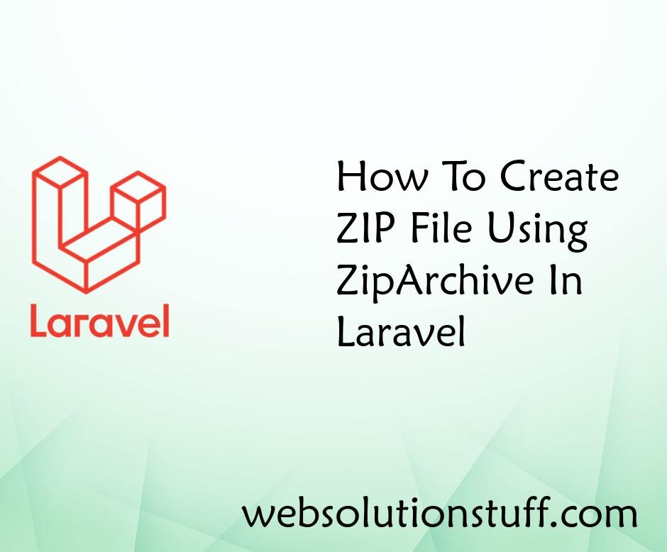 How To Create Zip File Using Ziparchive in Laravel