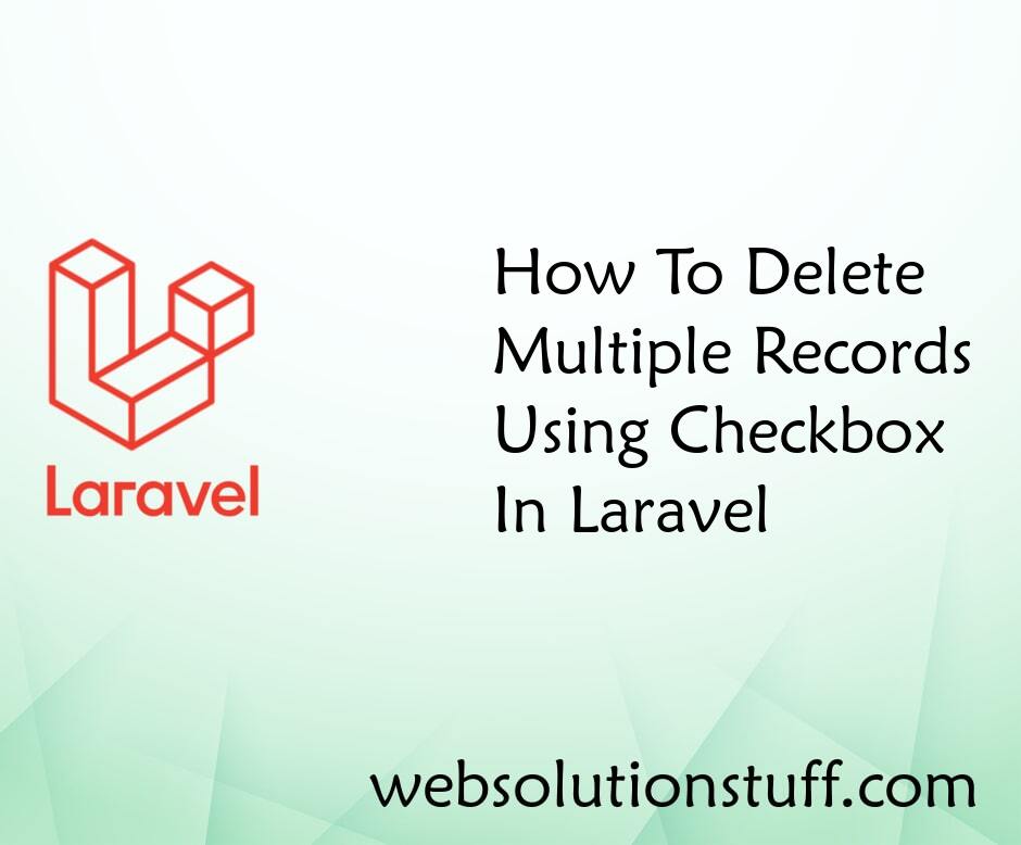 How To Delete Multiple Records Using Checkbox In Laravel