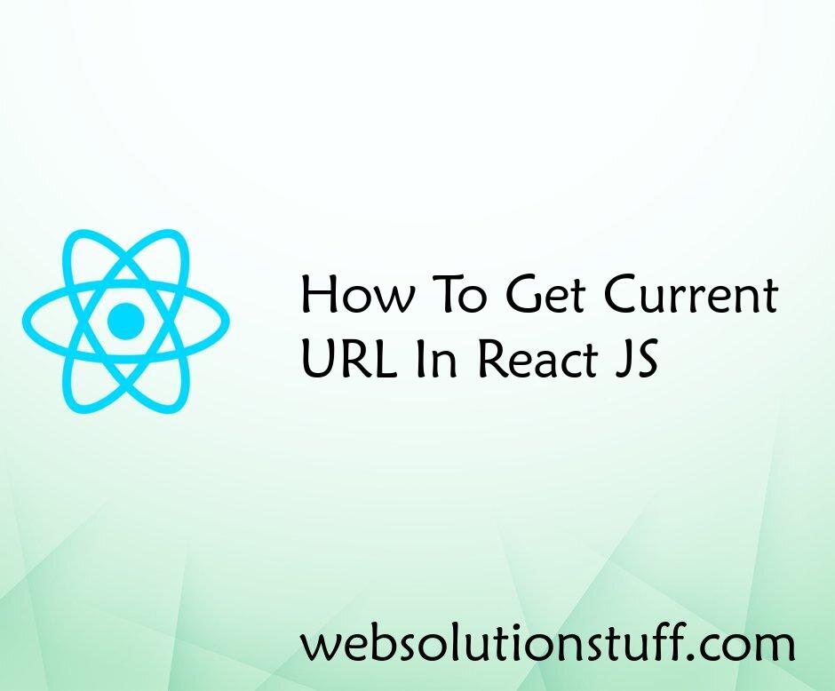 How To Get Current URL In React JS