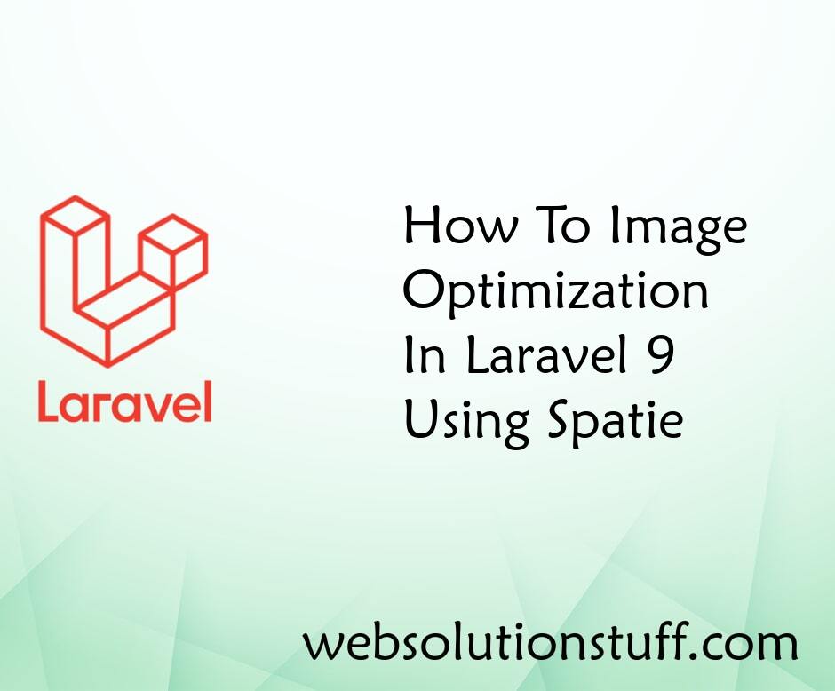 How To Image Optimization In Laravel 9 Using Spatie