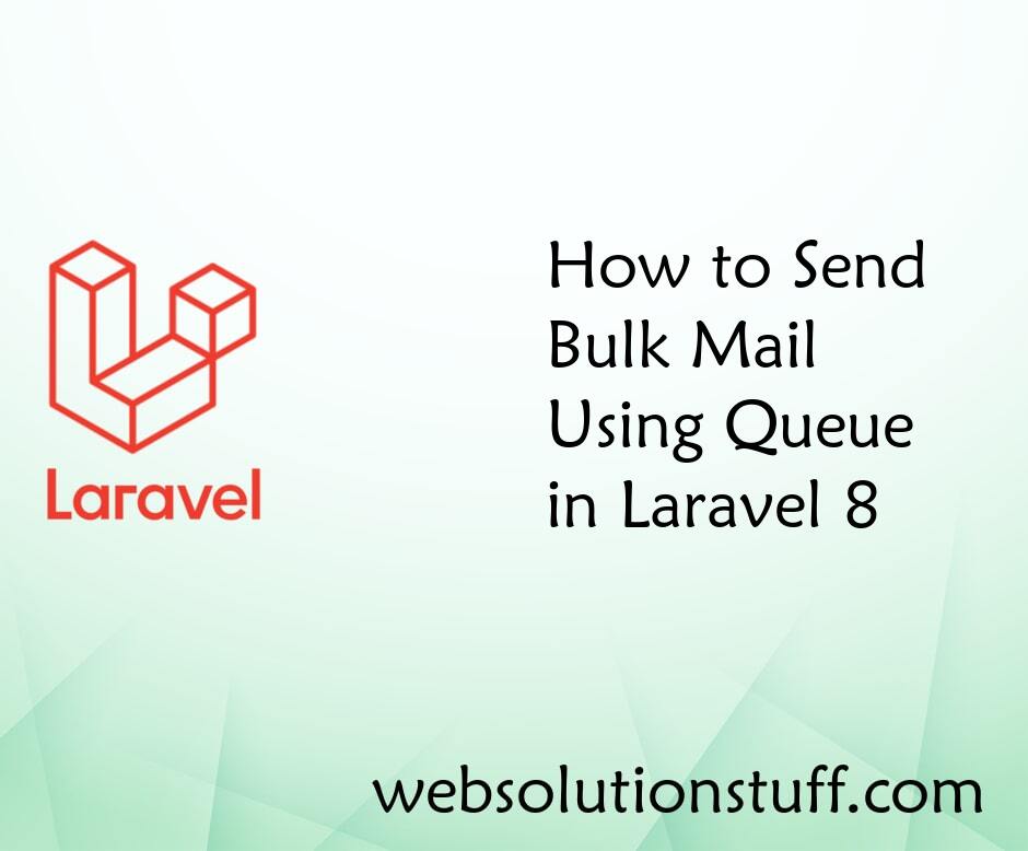 How to Send Bulk Mail Using Queue in Laravel 8