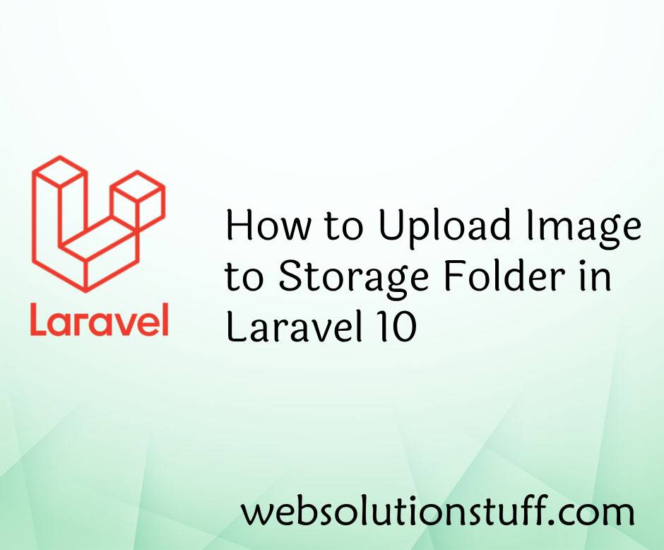 How to Upload Image to Storage Folder in Laravel 10