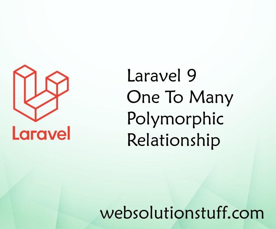 Laravel 9 One To Many Polymorphic Relationship