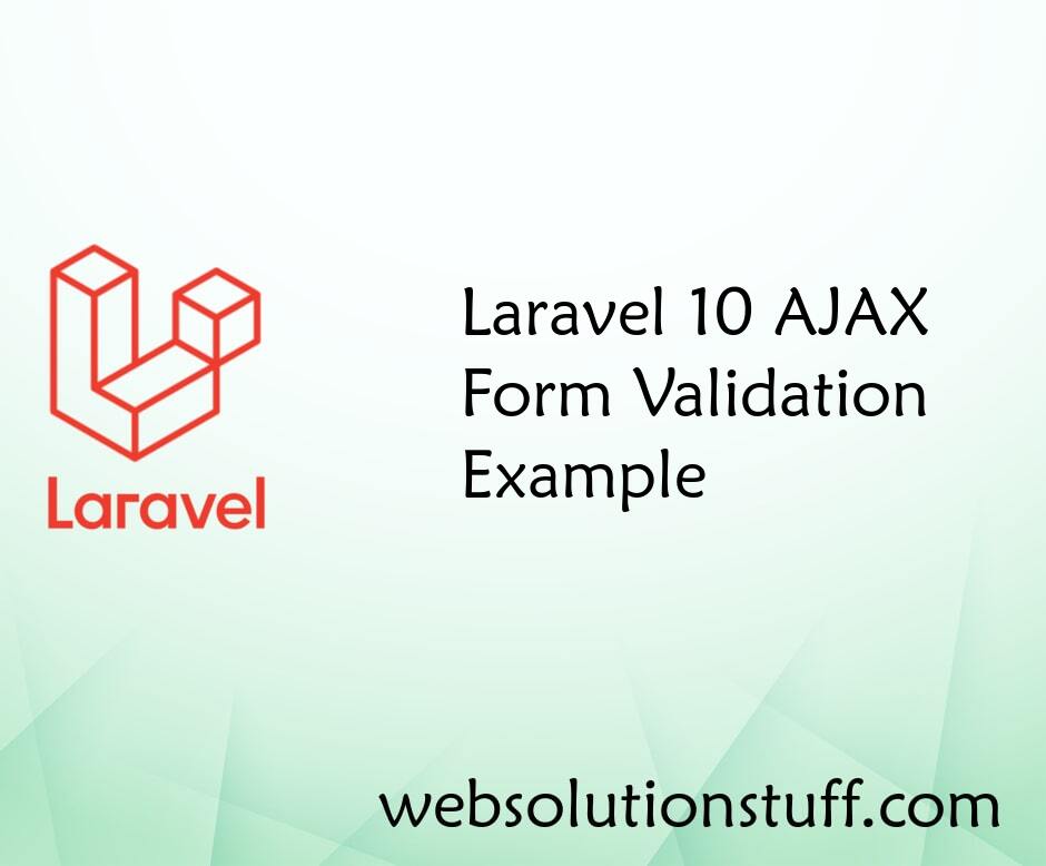 Laravel 10 AJAX Form Validation Example