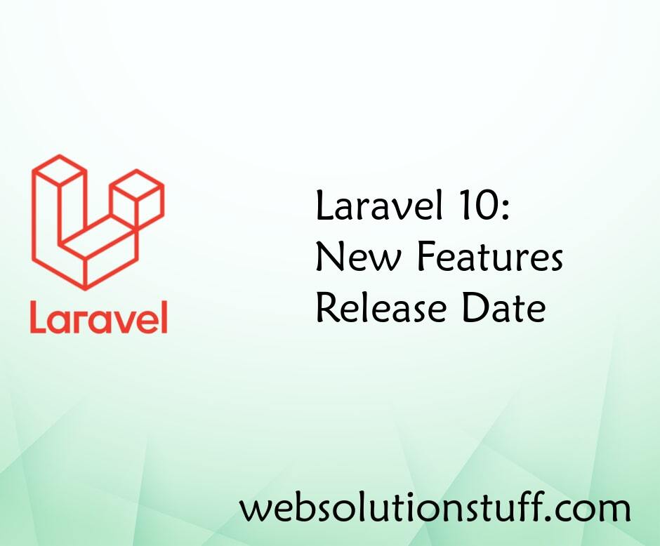 Laravel 10: New Features And Release Date