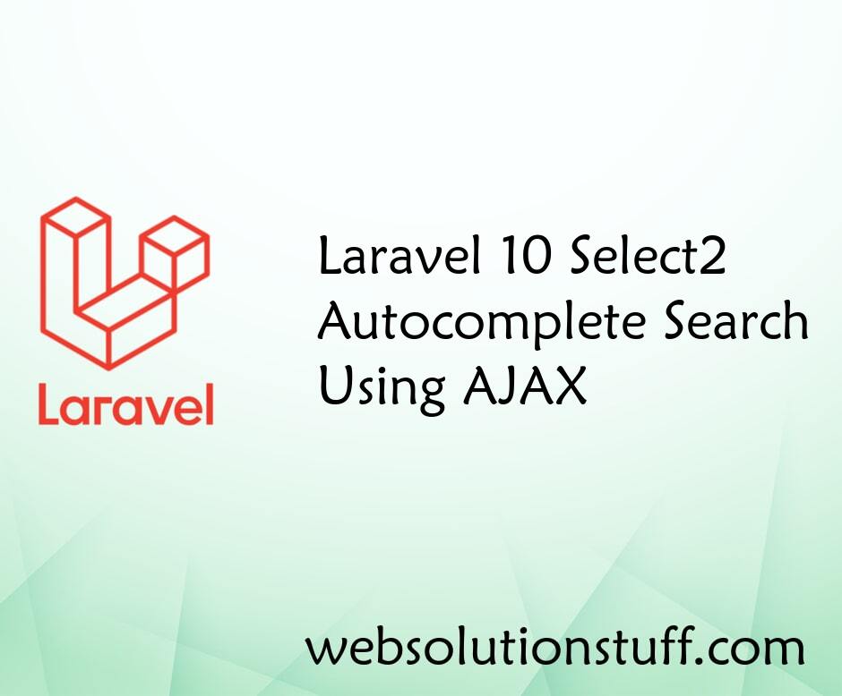 Laravel 10 Select2 Autocomplete Search Using Ajax