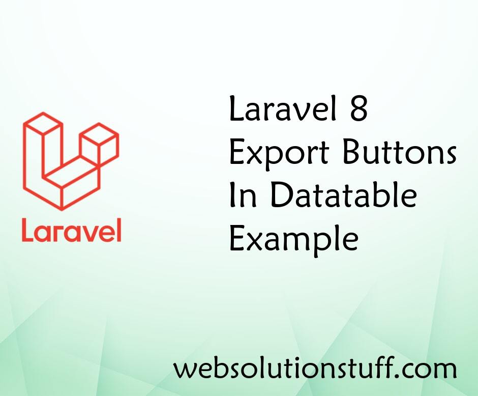 Laravel 8 Export Buttons In Datatables Example