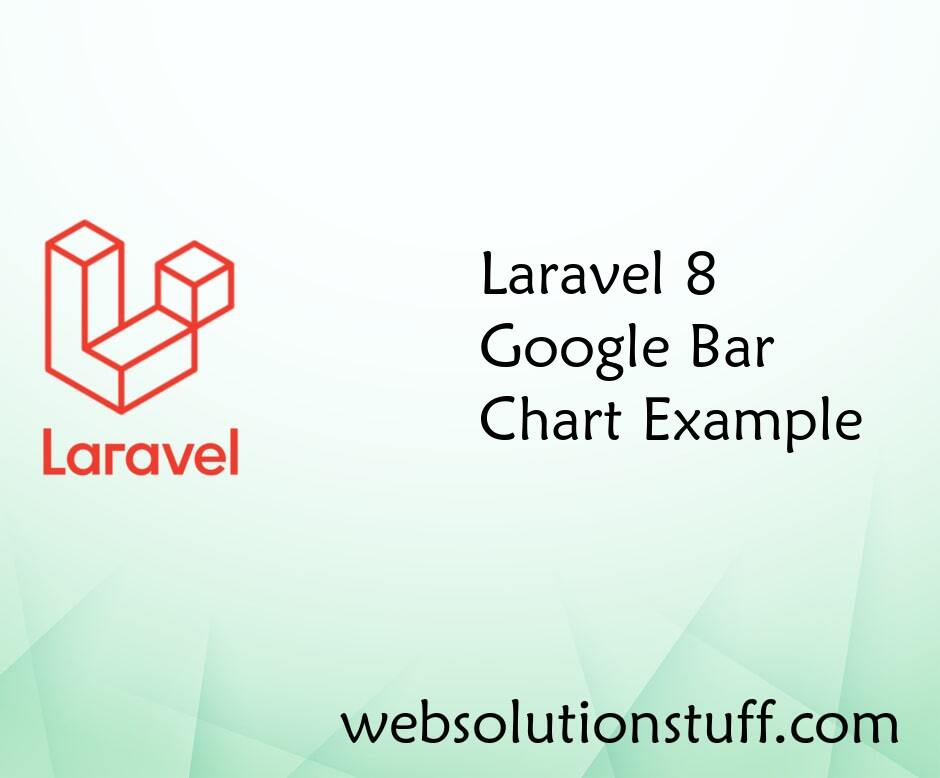 Laravel 8 Google Bar Chart Example