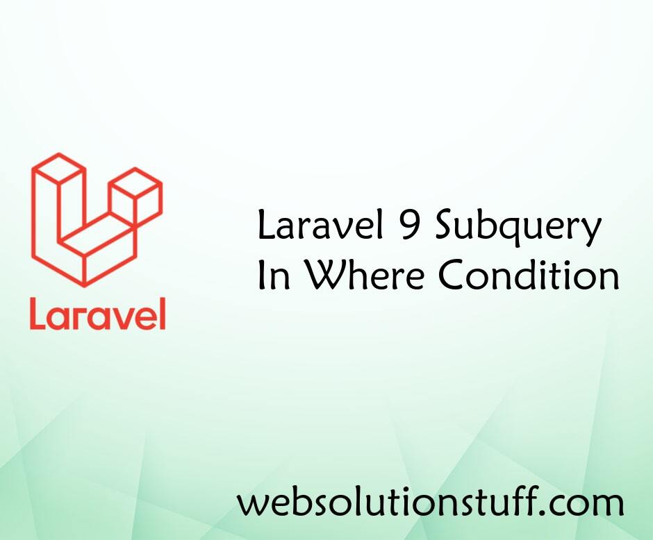 Laravel 9 Subquery In Where Condition