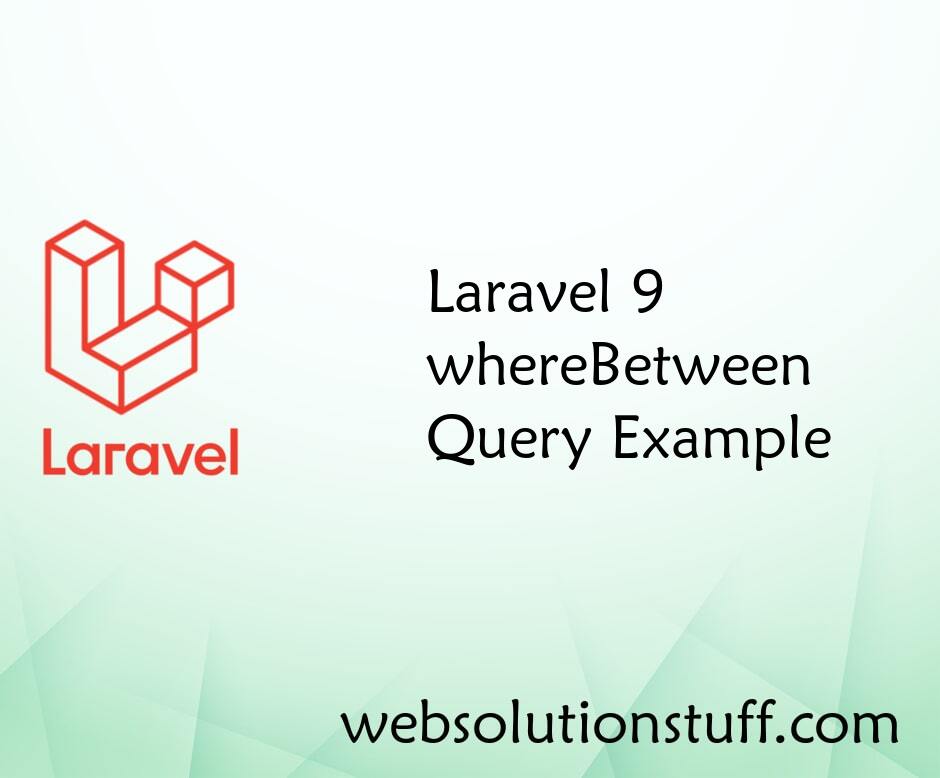 Laravel 9 whereBetween Query Example