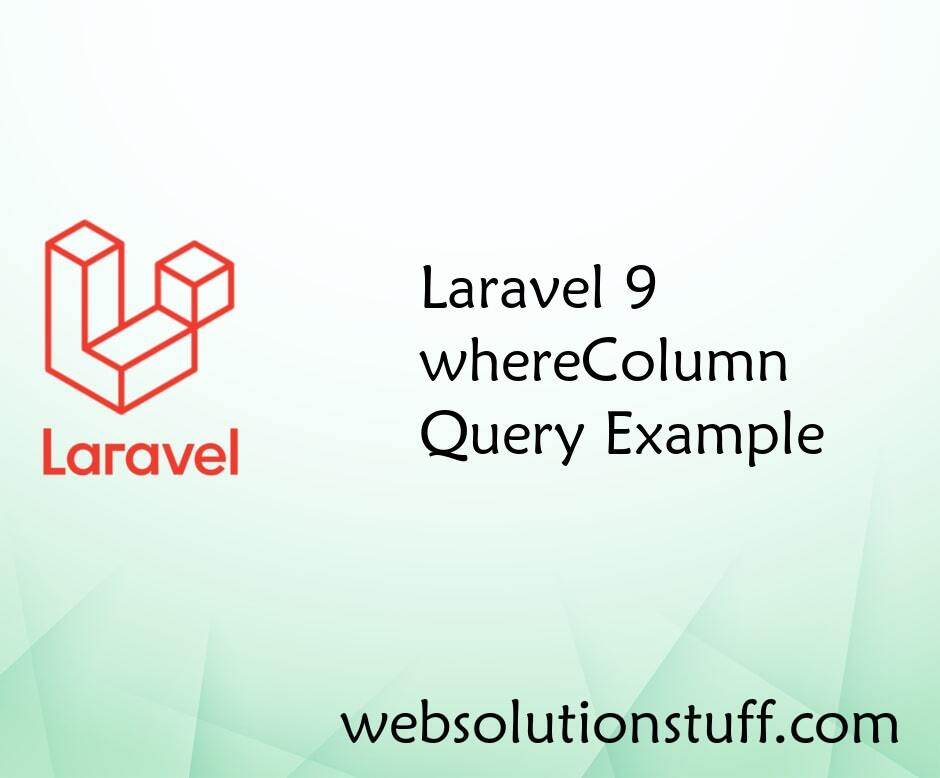 Laravel 9 whereColumn Query Example