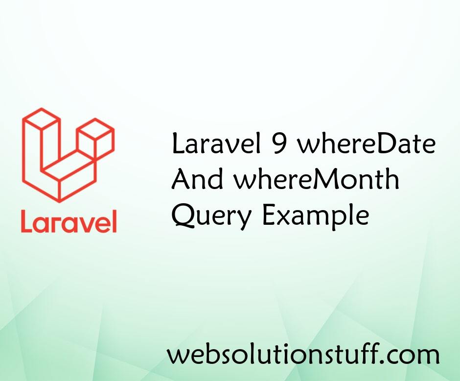 Laravel 9 whereDate And whereMonth Query Example