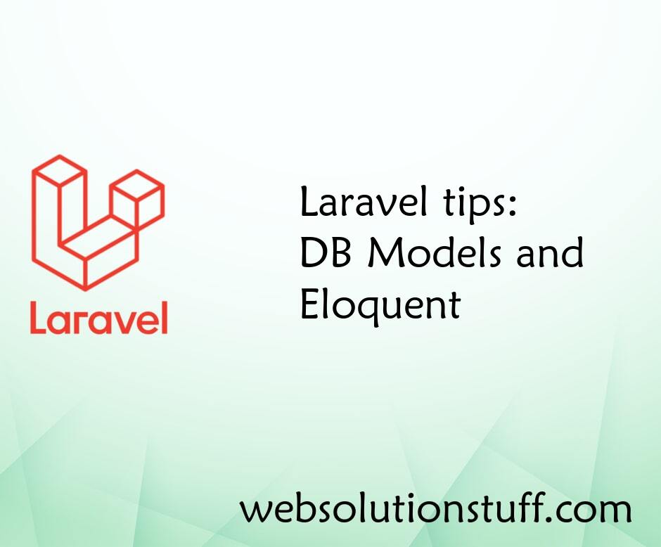Laravel tips: DB Models and Eloquent